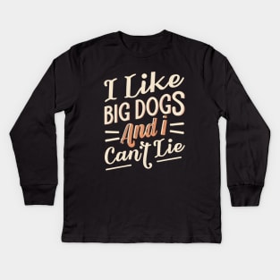 I like big dogs Kids Long Sleeve T-Shirt